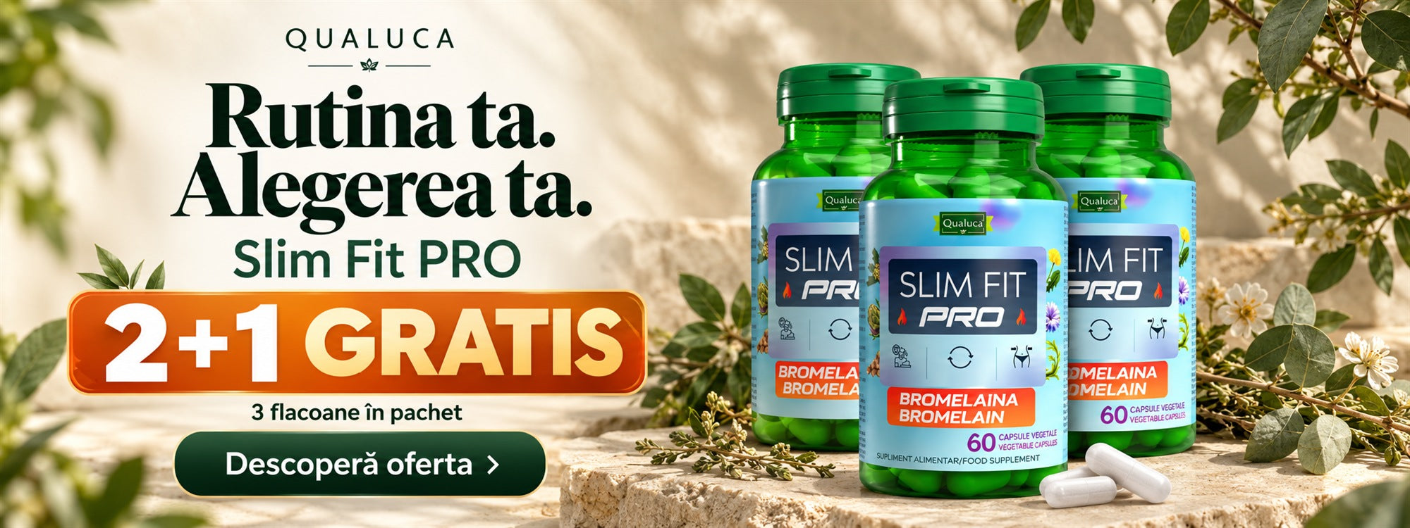Rutina ta. Alegerea ta. Slim Fit PRO. Oferta 2+1 GRATIS, 3 flacoane în pachet. Descoperă oferta.